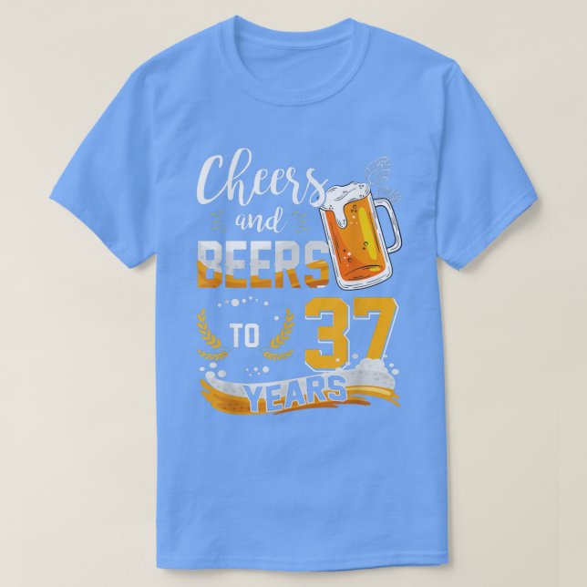Camiseta 37th Birthday Cheers And Beers To 37 Years Born In (Frente do Design)