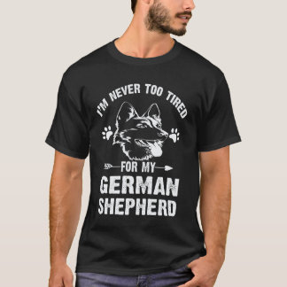 Camiseta 38 Nunca Estou Cansado Para o Meu Pastor Alemão