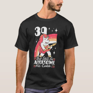 Camiseta 39 Anos, Mas Ainda Tão Incrível Quanto O 39º Bir