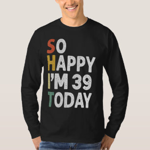 Camiseta 39 Anos Vintage De Aniversário Tão Feliz Que Eu Te