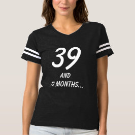 Camiseta 39 E 12 MESES Citação Hilarious aniversário de 40
