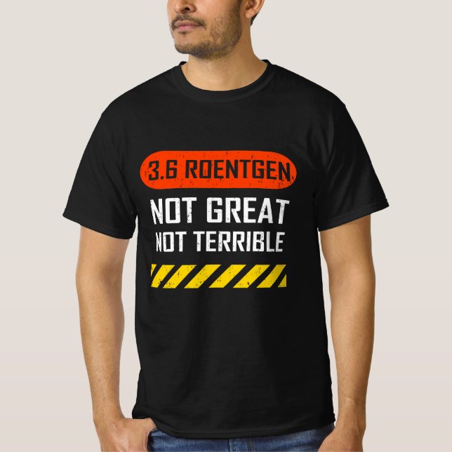 Camiseta 3.6 Roentgen Not Great, Not Terrible Chernobyl T-S (Frente)