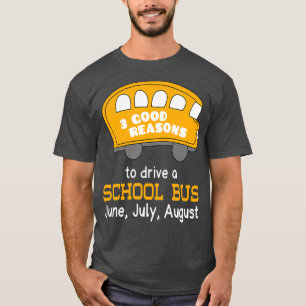Camiseta 3 Boas Razões Para Dirigir Um Ônibus Escolar Junho