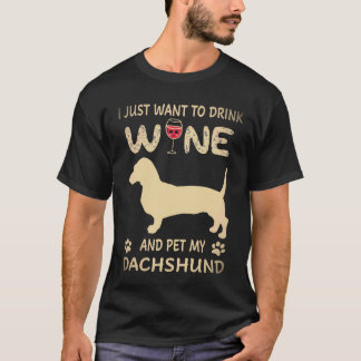 Camiseta 3 Eu Só Quero Beber Vinho E Acariciar Meu Dachshun