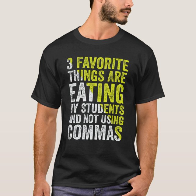 Camiseta 3 Favorite Things Are Eating My Students and Not U (Frente)