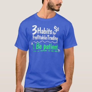 Camiseta 3 Habits for Profitable Trading - Stock Market