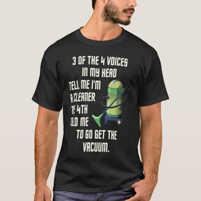 Camiseta 3 of the 4 Voices in My Head Housekeeping Vacuum C (Frente)