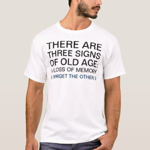 Camiseta 3 Sinais de humor de velhice dizendo