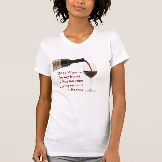 Camiseta 3 Ways to Be My Friend Wine tshirt (Frente)