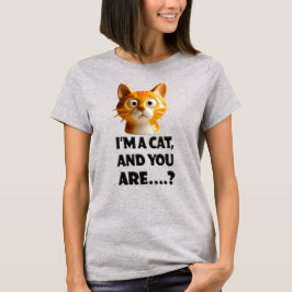 Camiseta 3D Feline with Attitude: 'I’m a Cat, and You Are..