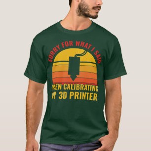 Camiseta 3D Imprimindo Engraçado Calibrando minha impressor
