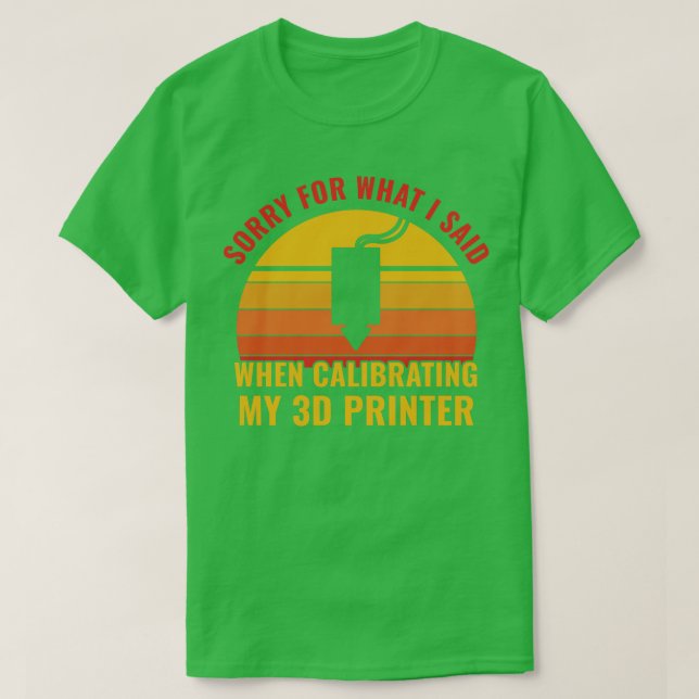 Camiseta 3D Imprimindo Engraçado Calibrando minha impressor (Frente do Design)