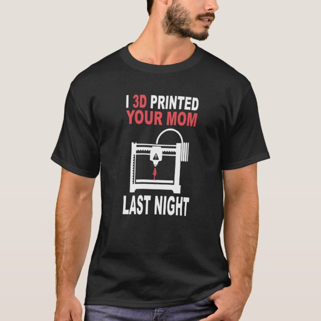 Camiseta 3d Imprimiu Sua Mãe Ontem À Noite 3d Imprimindo Fi (Frente)