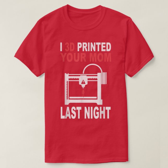 Camiseta 3D Printed Your Mom Last Night 3D Printing Filamen (Frente do Design)