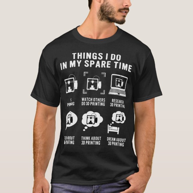 Camiseta 3D Printer Funny Things I Do In My Spare Time 3D P (Frente)