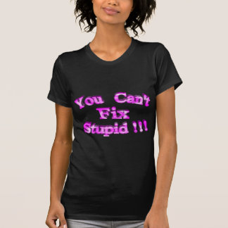 Camiseta 3D você não pode fixar estúpido!!!