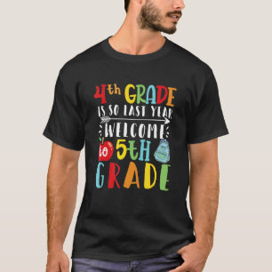 Camiseta 4º ano do ano passado, bem-vindo ao 5 Grade Hello