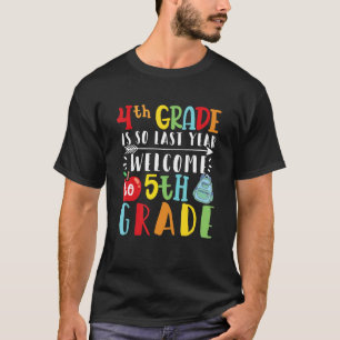 Camiseta 4º ano do ano passado, bem-vindo ao 5 Grade Hello