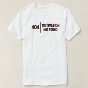 Camiseta 404: Motivação não encontrada