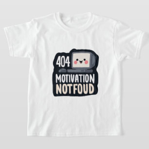 Camiseta 404 Motivação Não Encontrada – Dia Preguiçoso Fofo