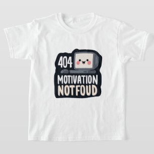Camiseta 404 Motivação Não Encontrada – Dia Preguiçoso Fofo