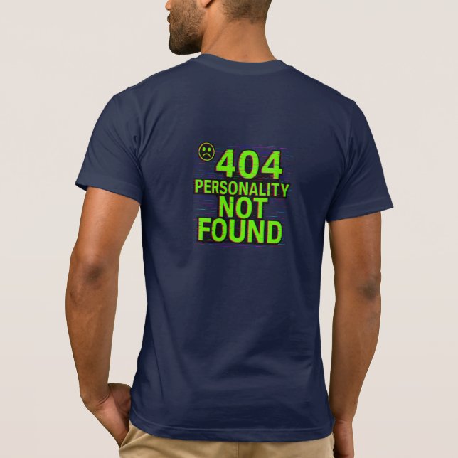 Camiseta 404 Personality Not Found – Glitchy Error Tee (Verso)