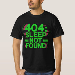 Camiseta 404: Sleep Not Found - Engraçado Gamer Error T-Shi