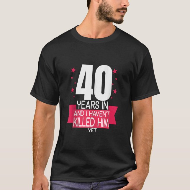 Camiseta 40 anos e eu não o derrubei aniversário de 40 anos (Frente)