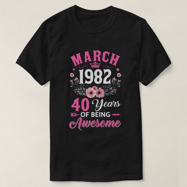Camiseta 40 Anos Feitos Em Março De 1982 Mulheres aniversár (Frente do Design)