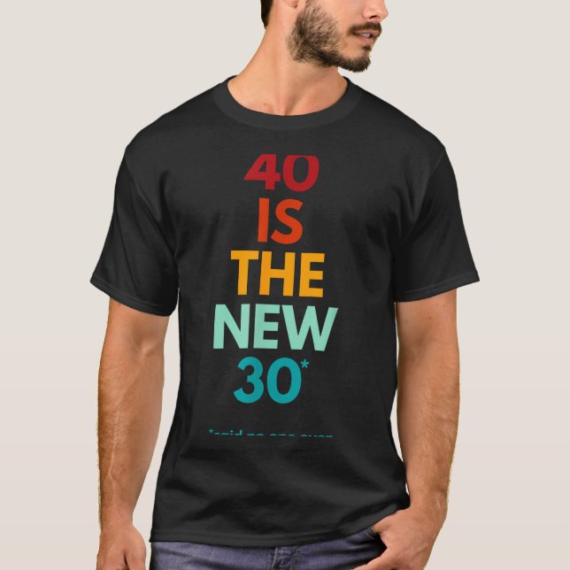 Camiseta 40 Is The New 30 Said Ever, Funny 40th Birthday  (Frente)