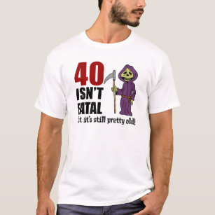 Camiseta 40 não é fatal, mas ainda é um velho ceifador