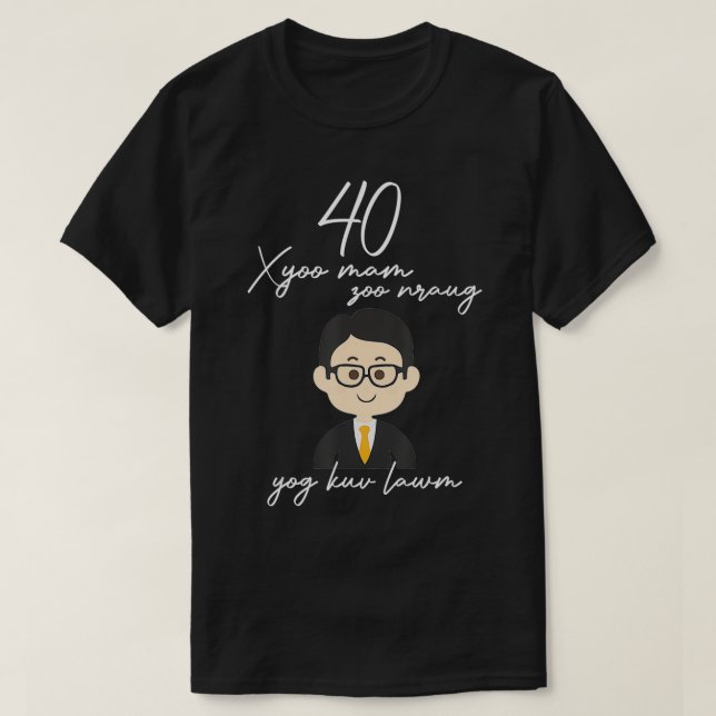 Camiseta 40 Xyoo Mam Zoo Nraug Yog Kuv (Frente do Design)