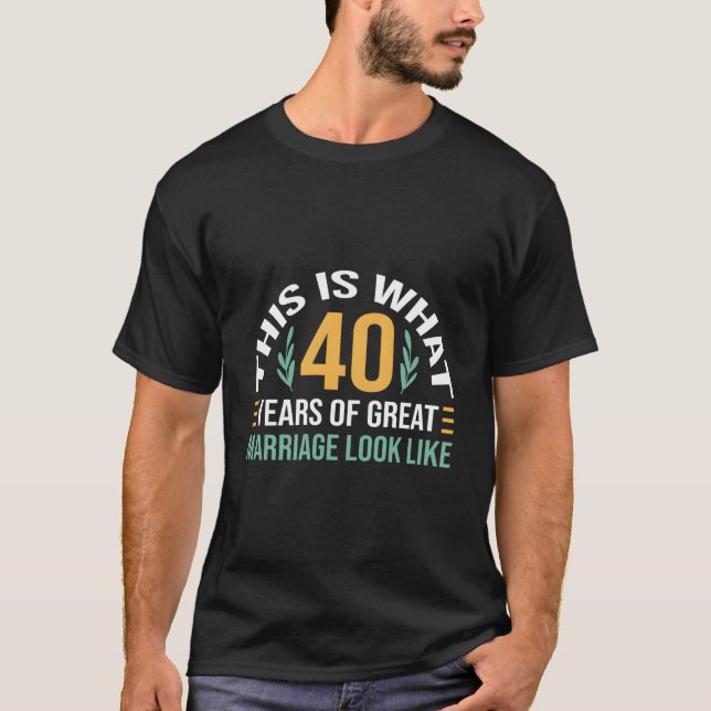 Camiseta 40 Years Of Great Marriage 40Th Wedding Anniversar (Frente)
