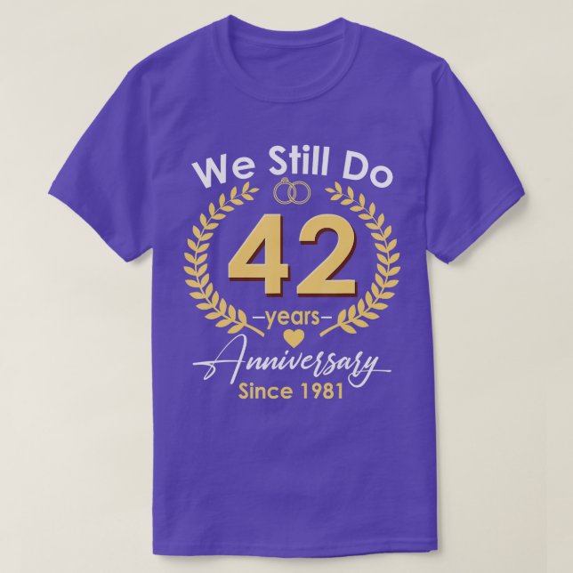 Camiseta 42º aniversário de casamento Ainda fazemos 42 anos (Frente do Design)