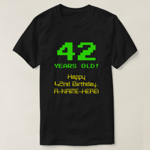 Camiseta 42º Aniversário: Diversão, Olhar De 8 Bits, Ner