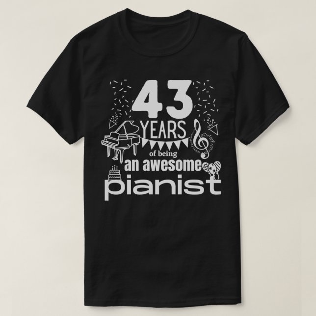 Camiseta 43 anos de ser um pianista incrível (Frente do Design)