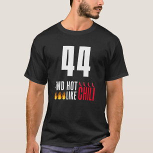 Camiseta 44 Aniversário Homens Engraçados Quente Como Chili