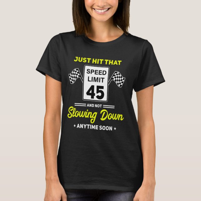 Camiseta 45º Birthday Speed Limit Sign 45 mph Funny Drivin (Frente)