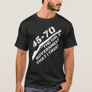 Camiseta 45-70 O Único Governo Que Confio - Armas, Libertar