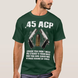 Camiseta 45 ACP Porque Você Não Precisa De 15 Rotas Duplas 