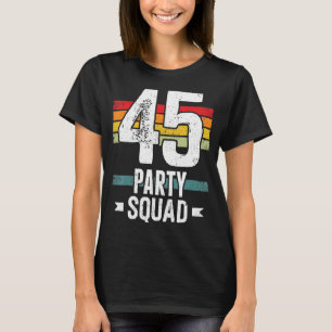 Camiseta 45 Aniversário 45 Festa de Tripulação 45º Bday Gro