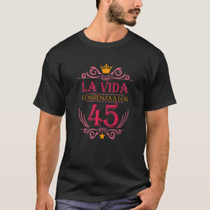 Camiseta 45 Años Regalos Cumpleaños Mujer La Vida Comienza