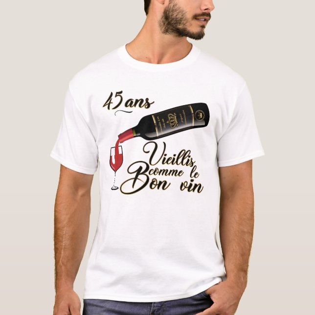 Camiseta 45 ans anniversaire vieillis bon vin humour alcool (Frente)