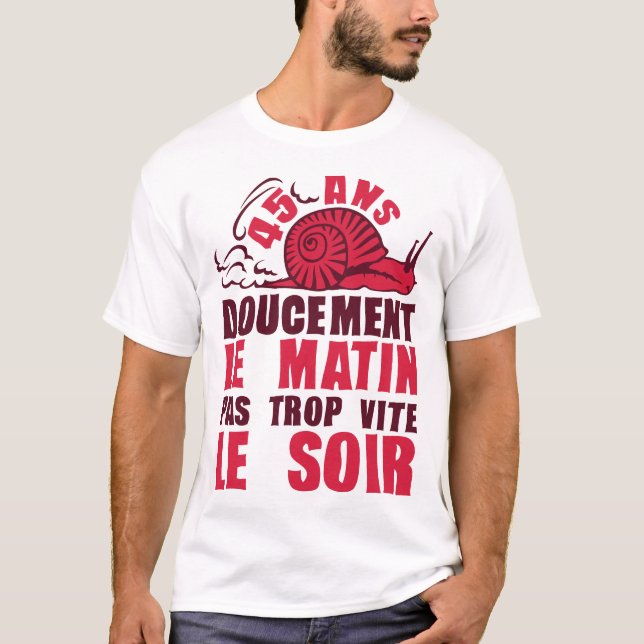 Camiseta 45 ans doucement matin vite soir escargot annivers (Frente)