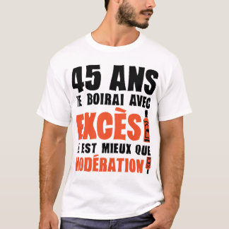 Camiseta 45 ans exces moderation anniversaire alcool