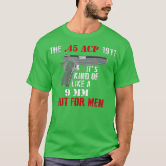 Camiseta 45 Caliber 1911 Pistola igual a 9 mm, mas para hom