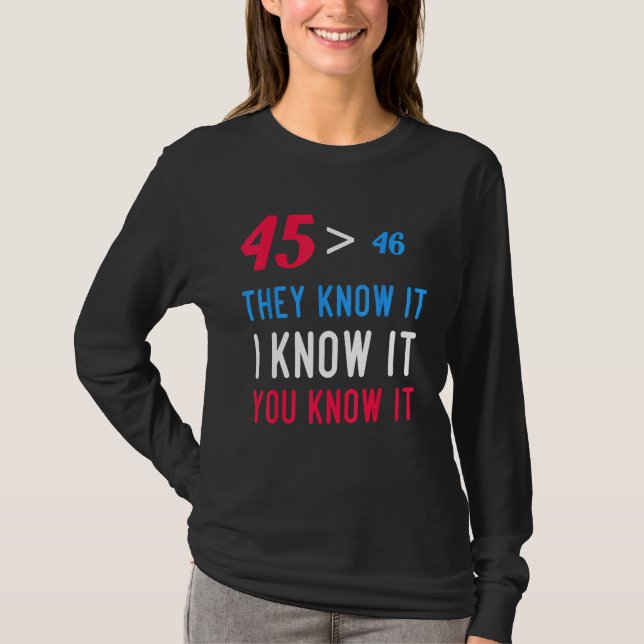Camiseta 45 Is Greater Than 46 They Know It I Know It You K (Frente)
