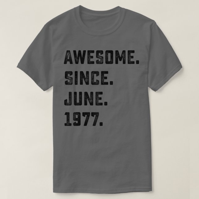 Camiseta 45th Birthday Gift Awesome Since June 1977 45 Year (Frente do Design)