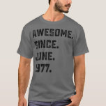 Camiseta 45th Birthday Gift Awesome Since June 1977 45 Year<br><div class="desc">45th Birthday Gift Awesome Since June 1977 45 Years Old  .</div>