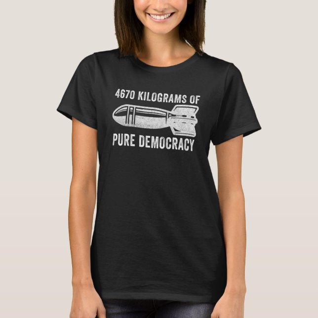Camiseta 4670 Kilograms Of Pure Democracy_1 (Frente)